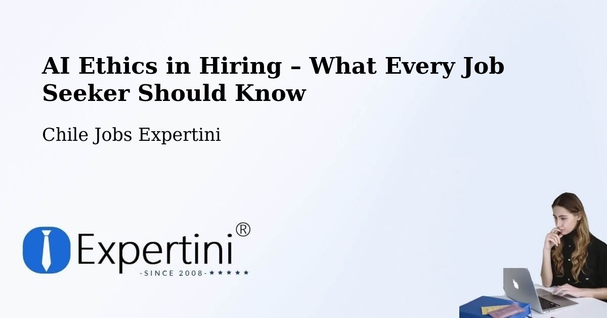 AI Ethics in Recruitment & Hiring – Temuco - Temuco, Chile Jobs Expertini