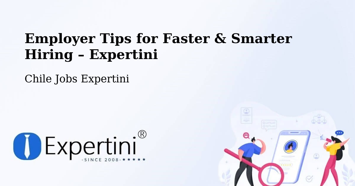 Employer Tips for Hiring & Recruitment – Temuco - Temuco, Chile Jobs Expertini