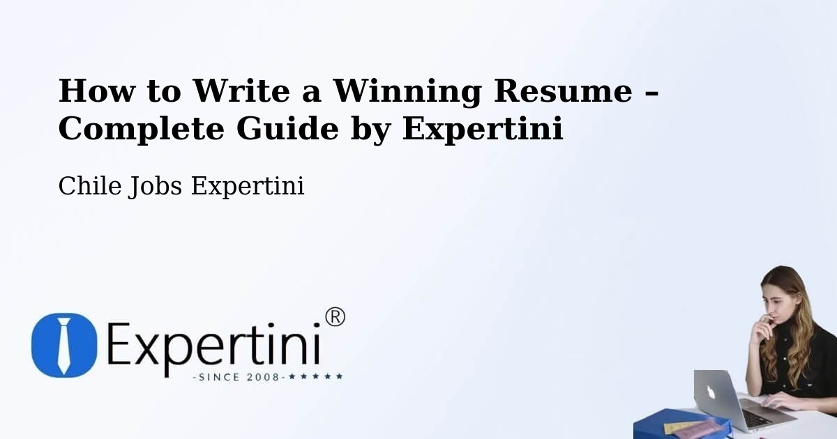 Resume Writing Guide for Job Seekers – Temuco - Temuco, Chile Jobs Expertini